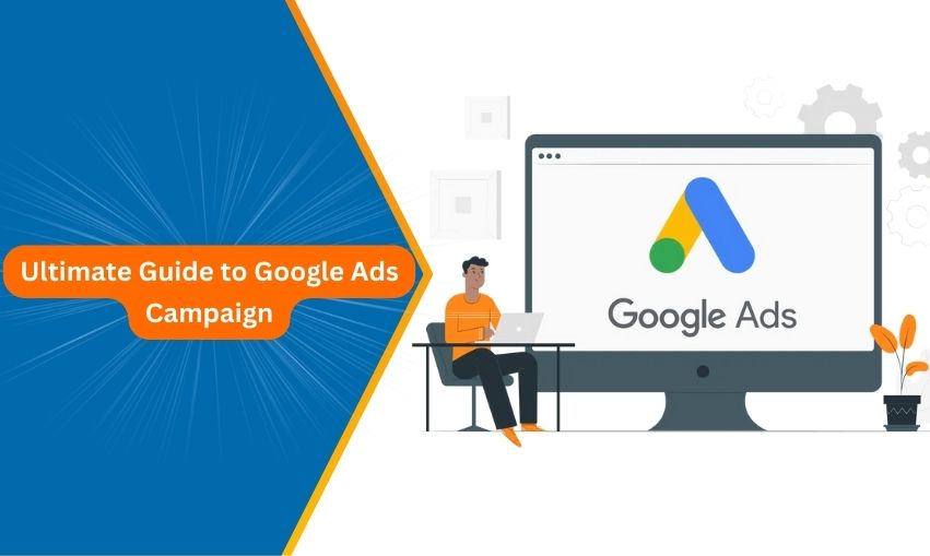 Ultimate Guide to Google Ads Campaign Types