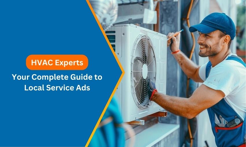 HVAC Experts: Your Complete Guide to Local Service Ads