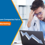 Why Do Healthcare Companies Fail in Digital Marketing