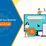 Attachment Details Why-Upgrade-to-Magento-2.4.7-p2-Key-Benefits-for-Your-Website